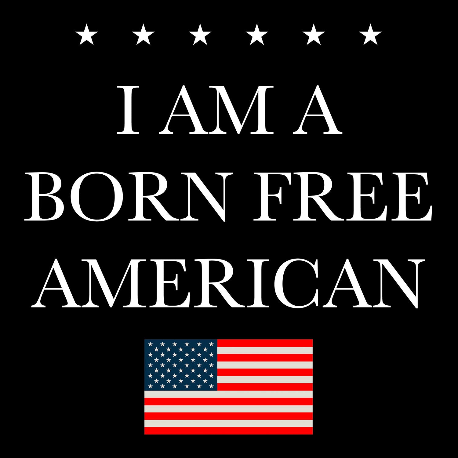 I am a Born Free American