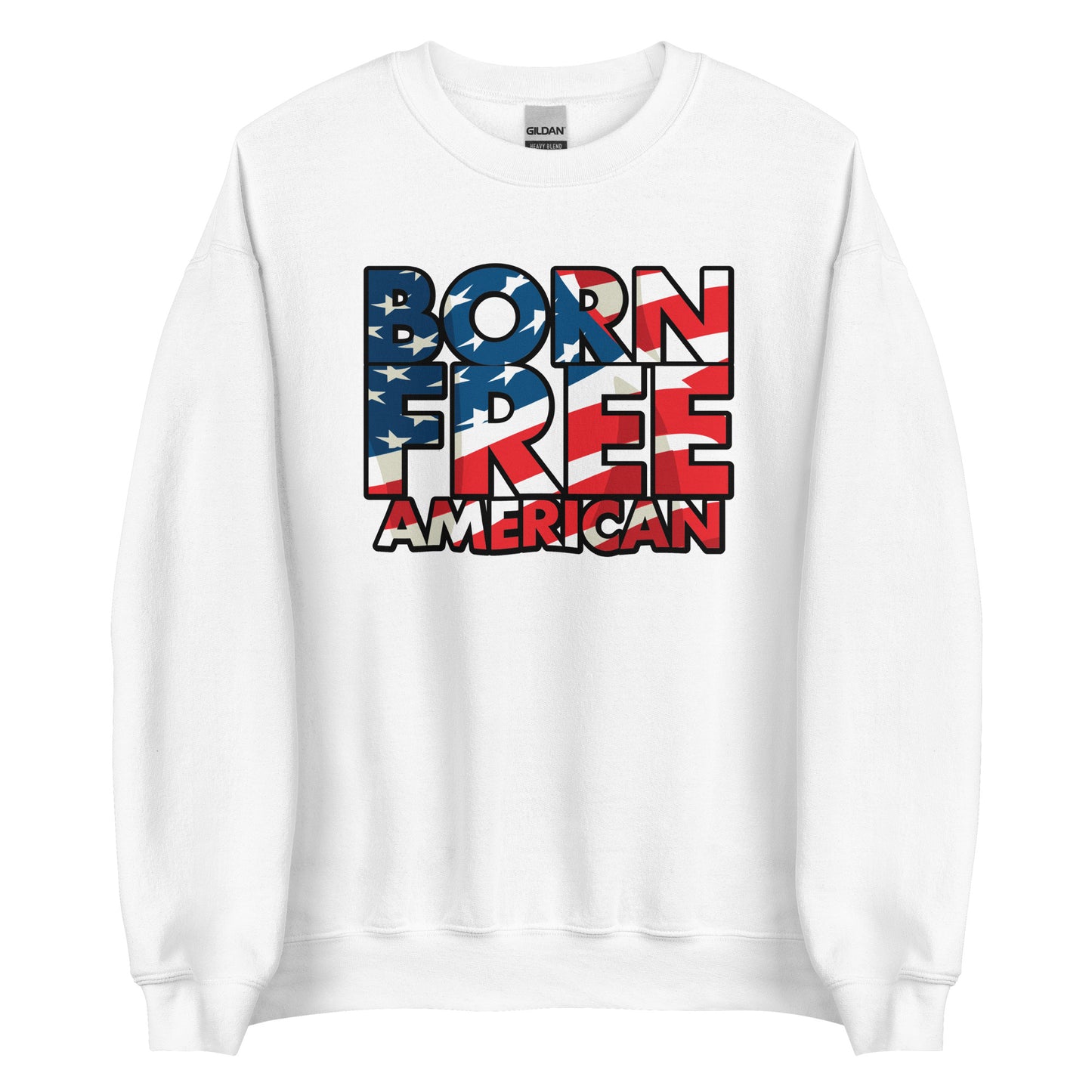 Born Free American (Flag) Sweatshirt